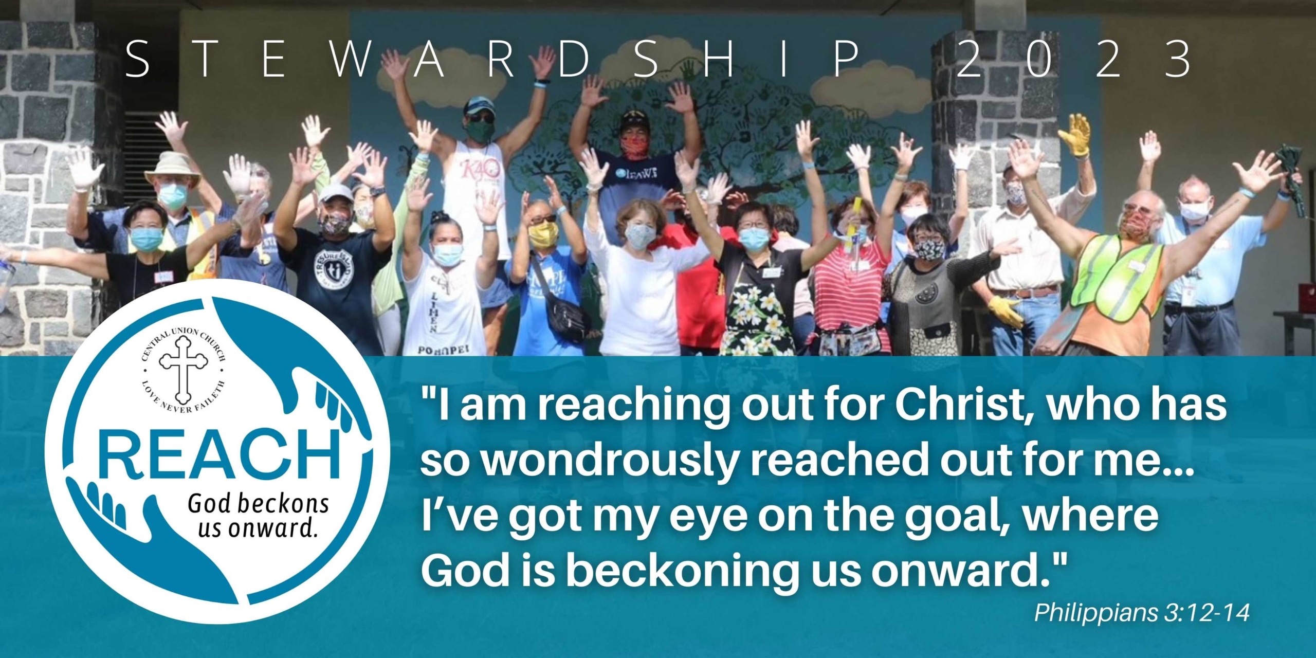 main background image is of volunteers raising their arms in the air. bottom half of graphic is blue box with text that reads I am reaching out for Christ, who has so wondrously reached out for me... I’ve got my eye on the goal, where God is beckoning us onward from Philippians 3:12-14. REACH circle logo in bottom left corner