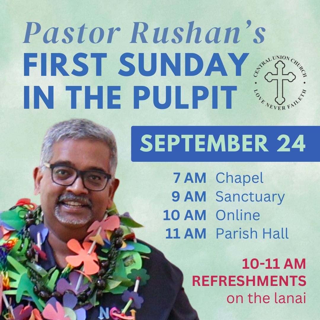 Light green background, photo of Pastor Rushan with colorful lei from the preschool. Text reads Pastor Rushan's First Sunday in the Pulpit, September 24, 7 AM Chapel, 9 AM Sanctuary, 10 AM Online, 11 AM Parish Hall, 10-11 AM refreshments on the lanai