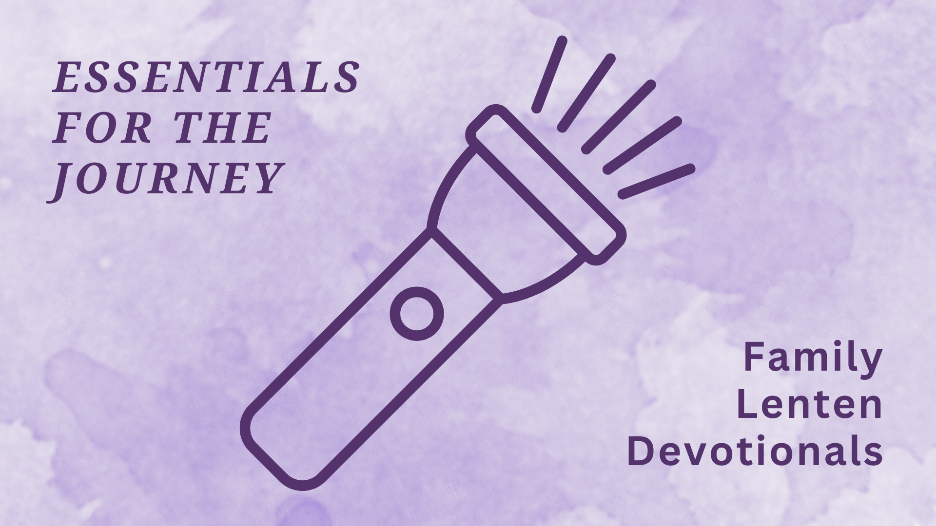 purple background with graphic of flashlight icon text reads essentials for the journey and family lenten devotionals