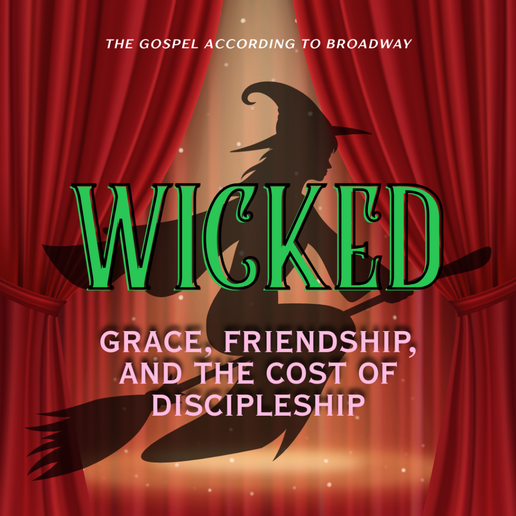 Wicked - Grace, Friendship, and the Cost of Discipleship - image silhouette of Elphaba with witch hat on flying broom, over red theatre curtains