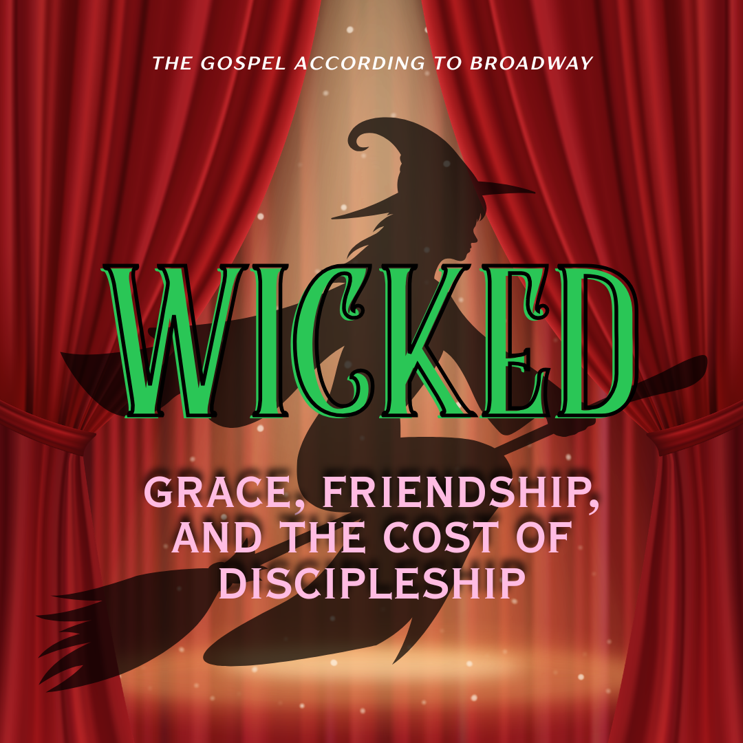 Wicked - Grace, Friendship, and the Cost of Discipleship - image silhouette of Elphaba with witch hat on flying broom, over red theatre curtains