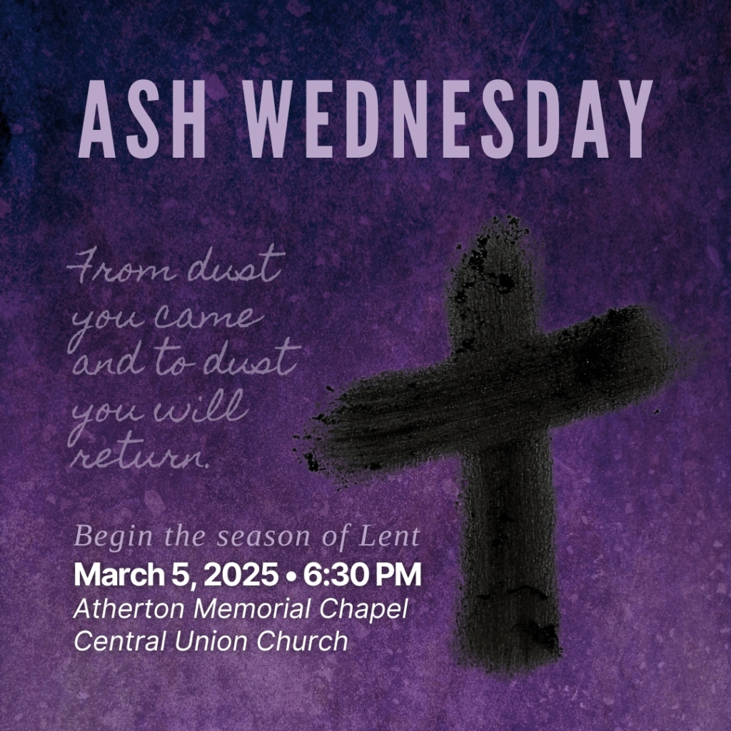 Ash Wednesday service on March 5, 2025, 6:30 PM in Atherton Memorial Chapel. "From dust you came and to dust you will return."
