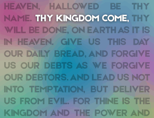 The Lord’s Prayer: (2) Thy Kingdom Come