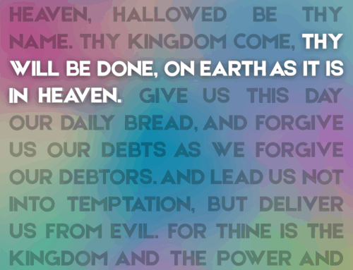 The Lord’s Prayer: (3) Thy Will Be Done