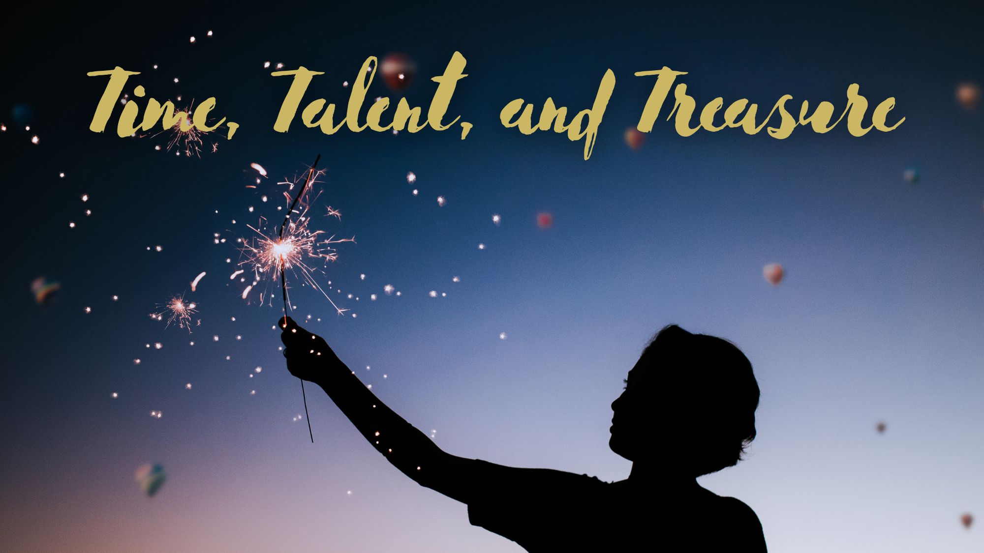 title text reads time talent and treasure over an image of a person holding up a sparkler