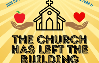 Graphic for The Church Has Left the Building. Outline of church building with hands extending from it, one holding an apple, one holding a heart toward the community. Light rays emanate from the church building.
